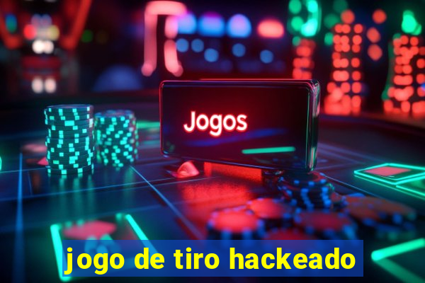 jogo de tiro hackeado